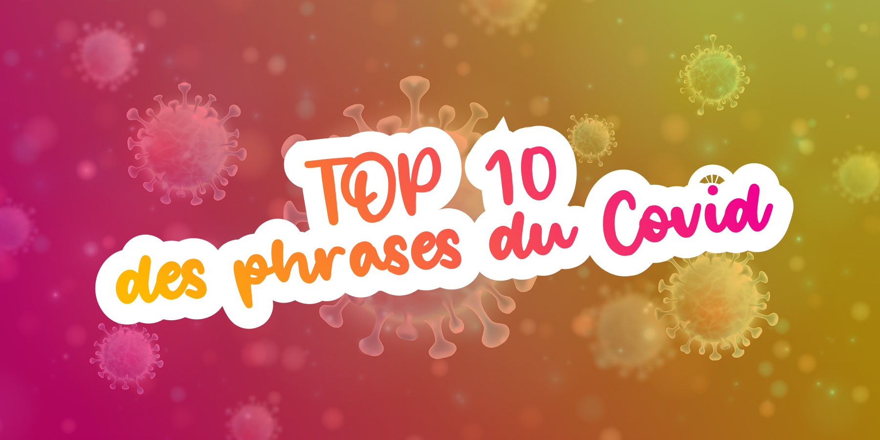 Top 10 des phrases du Covid